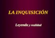 LA INQUISICIÓN Leyenda y realidad CONTENIDO I.Introducción II.Orígenes III. Albigenses IV. Procedimiento V.Inquisición española VI. Inquisición en América