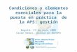 1 Condiciones y elementos esenciales para la puesta en práctica de la APS: gestión Bogotá, 27 de mayo 2005 Carme Nebot, Unidad de OS/OPS