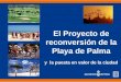 El Proyecto de reconversión de la Playa de Palma y la puesta en valor de la ciudad