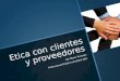 Etica con clientes y proveedores By Eliana Terrazas Professional Bridal Consultant ABC