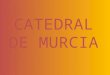 CATEDRAL DE MURCIA. Murcia es la gran ciudad barroca del Mediterráneo. Pasear por sus calles en toparse con innumerables parroquias y conventos con exuberantes