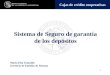 Sistema de seguro de garantía de los depósitos 1 Cajas de crédito cooperativas Sistema de Seguro de garantía de los depósitos María Elsa González Gerencia