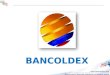 BANCOLDEX. Bancoldex es el banco colombiano para el desarrollo empresarial y comercio exterior, además de esto es una sociedad anónima de economía mixta
