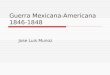 Guerra Mexicana-Americana 1846-1848 Jose Luis Munoz