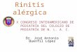 Dr. José Antonio Buenfil López X CONGRESO INTERAMERICANO DE PEDIATRÍA DEL COLEGIO DE PEDIATRÍA DE N. L. A. C. Rinitis alérgica