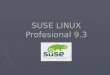 SUSE LINUX Profesional 9.3. SUSE LINUX Professional 9.3 Compatibilidad con hardware de 64 bits: AMD® Athlon 64 e Intel® Extended Memory 64 Technology