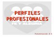 PERFILES PROFESIONALES Presentación # 6. OBJETIVOS DE LA PRESENTACIÓN Detallar el proceso de diseño de perfiles profesionales Aclarar los pasos clave