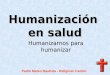 Humanización en salud Padre Mateo Bautista - Religioso Camilo Humanizarnos para humanizar