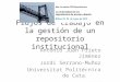 Flujos de trabajo en la gestión de un repositorio institucional Antonio Juan Prieto Jiménez Jordi Serrano-Muñoz Universitat Politècnica de Catalunya