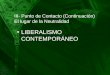 III- Punto de Contacto (Continuación) El lugar de la Neutralidad LIBERALISMO CONTEMPORÁNEO