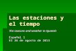 Las estaciones y el tiempo The seasons and weather in Spanish Español 1 El 26 de agosto de 2013