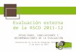 Evaluación externa de la RSCD 2011-12 R ESULTADOS, CONCLUSIONES Y RECOMENDACIONES DE LA EVALUACIÓN Presentación en la AG de Slangerup (Dinamarca) 17 de