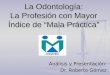 La Odontología: La Profesión con Mayor Índice de Mala Práctica Análisis y Presentación: Dr. Roberto Gómez