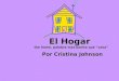 El Hogar the home, palabra mas bonita que casa Por Cristina Johnson