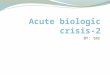 Acute Biologic Crisis-2
