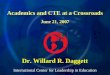 International Center for Leadership in Education Dr. Willard R. Daggett Academics and CTE at a Crossroads June 21, 2007