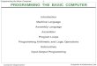 1 Programming the Basic Computer Computer Organization Computer Architectures Lab PROGRAMMING THE BASIC COMPUTER Introduction Machine Language Assembly