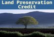 Land Preservation Credit. 2 Virginia Department of Taxation Virginias Land Preservation Tax Credit Presented to: Conservation Partners LLC Appraiser Roundtable