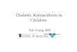 Diabetic Ketoacidosis in Children Jim Tsung, MD Bellevue Hospital Center