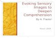 Evoking Sensory Images to Deepen Comprehension By A. Frasier March 2009 1