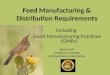 Feed Manufacturing & Distribution Requirements Including Good Manufacturing Practices (GMPs) Brenda Ball Compliance Manager AZ Department of Agriculture