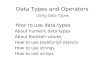 Data Types and Operators Using Data Types How to use data types About numeric data types About Boolean values How to use JavaScript objects How to use