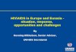 HIV/AIDS in Europe and Eurasia - situation, response, opportunities and challenges By Henning Mikkelsen, Senior Adviser, UNAIDS Secretariat