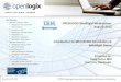 November 11, 2013 © 2012 OpenLogix Corporation. OpenLogix and Customer Confidential MOBILITY - SOA - PORTAL - COMMERCE IBM Expertise: IBM BPM / BRMS
