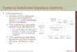 Copyright © 2007 Ramez Elmasri and Shamkant B. Navathe Slide 25- 1 Types of Distributed Database Systems Homogeneous All sites of the database system have