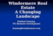 Windermere Real Estate A Changing Landscape Michael Fanning VP, Business Development fanning@windermere.com