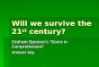 Will we survive the 21 st century? Graham Spencers Score in Comprehension Answer key