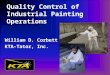 Quality Control of Industrial Painting Operations William D. Corbett KTA-Tator, Inc