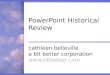 PowerPoint Historical Review cathleen belleville a bit better corporation 