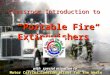 Classroom Introduction to Portable Fire Extinguishers with special attention to Motor Carrier Considerations for the Waste Industry Fairfax County Solid