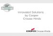Innovated Solutions by Cooper Crouse Hinds Technology & Innovation