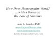 How Does Homeopathy Work? with a focus on the Law of Similars Amy L. Lansky, PhD     lansky@