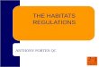 THE HABITATS REGULATIONS ANTHONY PORTEN QC. EEC Directive 1992/43 Council Directive of 21 May 1992 on the Conservation of Natural Habitats and of Wild