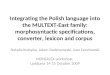 Integrating the Polish language into the MULTEXT-East family: morphosyntactic specifications, converter, lexicon and corpus Natalia Kotsyba, Adam Radziszewski,