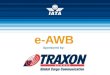 E-AWB Sponsored by:. Chairmans Opening Remarks Felix Keck, Managing Director, TRAXON Europe