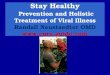 Stay Healthy Prevention and Holistic Treatment of Viral Illness Randall Neustaedter OMD 
