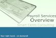 Your right hand – on demand! Smart Cents Consulting Payroll Services Overview