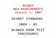 RESNET STANDARD 2004 – 03 BLOWER DOOR TEST PROCEDURES RESNET NEW REQUIREMENTS January 1, 2007