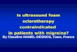 Is ultrasound foam sclerotherapy contraindicated in patients with migraine? By Claudine HAMEL-DESNOS, Caen, France 1