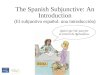 The Spanish Subjunctive: An Introduction (El subjuntivo español: una introducción) Quiero que Ud. pase por el Control de Agricultura
