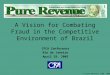 © Pure Revenue LTDA. 2005 A Vision for Combating Fraud in the Competitive Environment of Brazil CFCA Conference Rio de Janeiro April 29, 2005