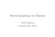 Word Grammar in Theory Dick Hudson Cardiff, May 2013