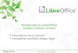 1 LibreOffice Productivity Suite Introduction to LibreOffice Jordan Catholic School Presented by Aaron Johnson Template by LibreOffice Design Team