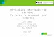 Developing Potentials for Learning: Evidence, assessment, and progress John Hattie Visible Learning Lab University of Auckland New Zealand EARLI 2007