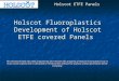 Holscot Fluoroplastics Development of Holscot ETFE covered Panels This Technical Data has been prepared by and remains the property of Holscot Fluoroplastics