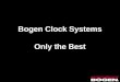 Bogen Clock Systems Only the Best. Customer Requirements Communications –MultiCom 2000 –TCP/IP (future) Content Delivery –iQuest –TMC4 Time Control –Analog